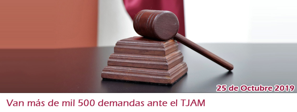 Van más de mil 500 demandas ante el TJAM