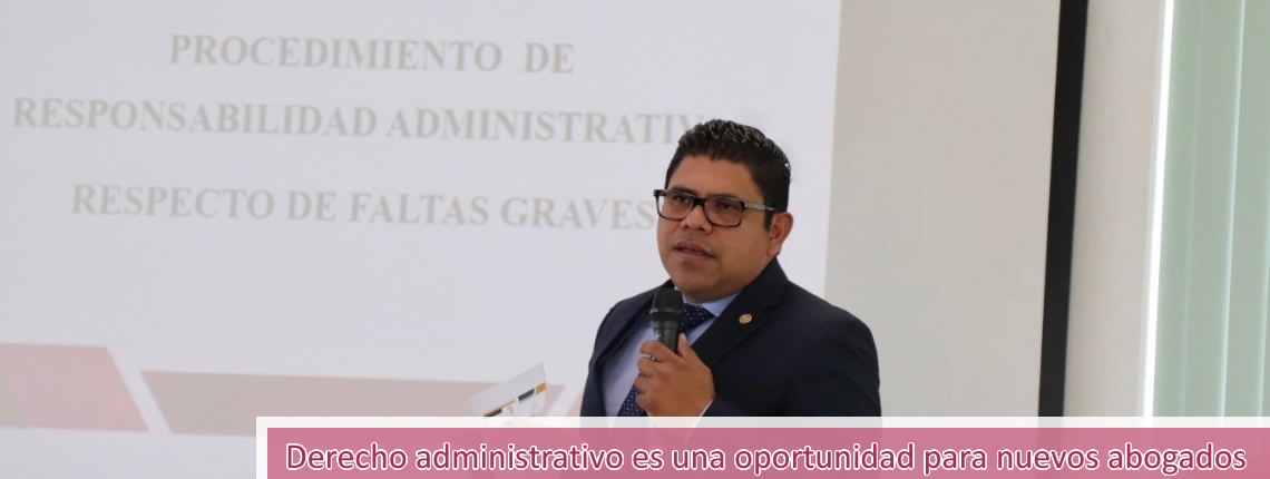 Derecho administrativo es una oportunidad para nuevos abogados