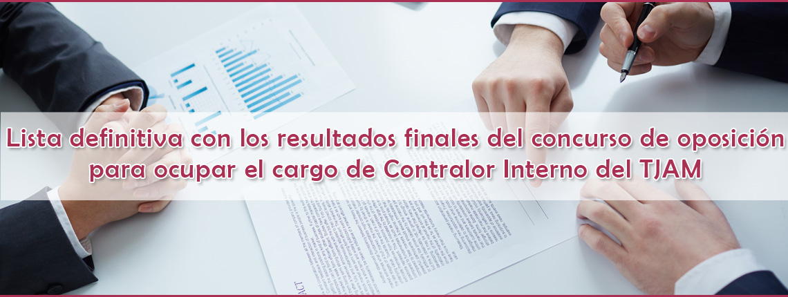 Lista definitiva con los resultados finales del concurso de oposición para ocupar el cargo de Contralor Interno del TJAM